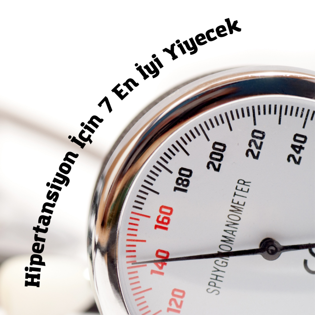 Hipertansiyon İçin 7 En İyi Yiyecek