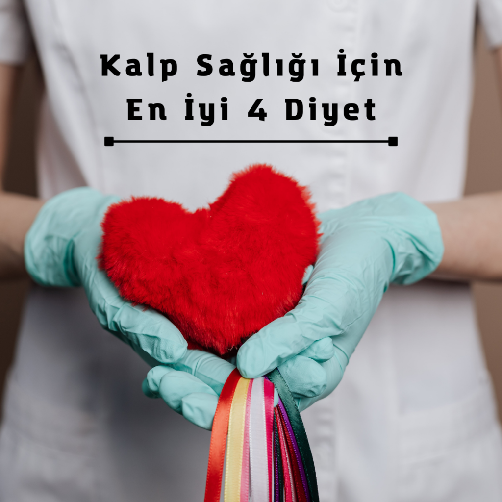 Kalp Sağlığı İçin En İyi 4 Diyet